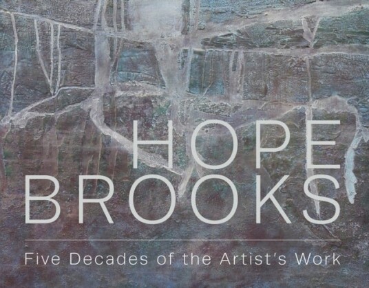 Hope Brooks: Five Decades of the Artist’s Work Hope Brooks: Five Decades of the Artist’s Work