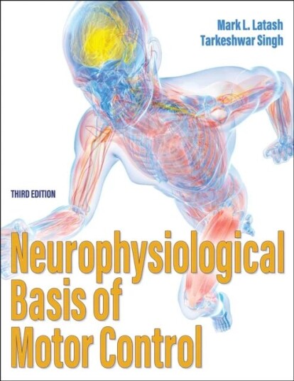 Neurophysiological Basis Of Motor Control Av Mark L. Phd Latash, Tarkeshwar Singh