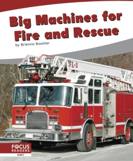 Big Machines For Fire And Rescue Av Brienna Rossiter Big Machines For Fire And Rescue Av Brienna Rossiter