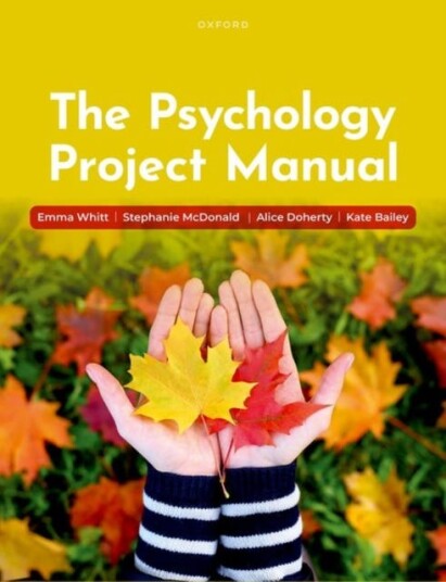 The Psychology Project Manual Av Emma (University Of Nottingham) Whitt, Stephanie (University Of Nottingham) Mcdonald, Alice (University Of Nottingham