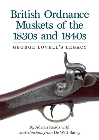 British Ordnance Muskets Of The 1830s And 1840s Av Adrian Roads British Ordnance Muskets Of The 1830s And 1840s Av Adrian Roads