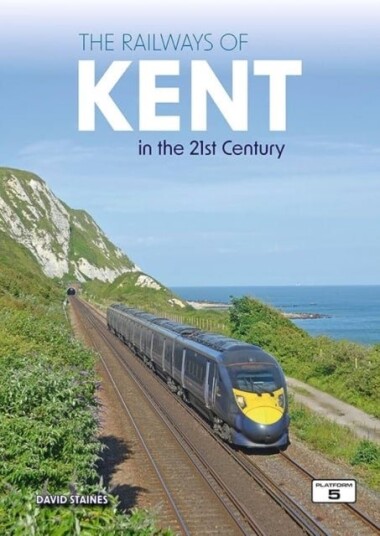 Railways Of Kent In The 21St Century Railways Of Kent In The 21St Century