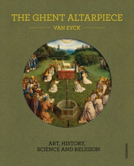 The Ghent Altarpiece Art, History, Science and Religion