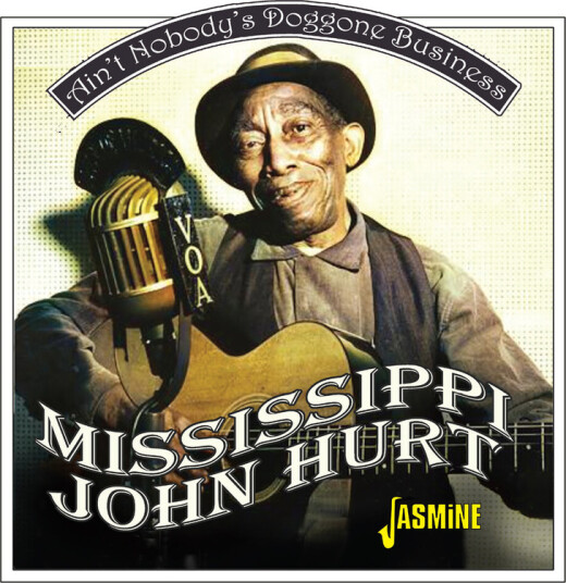 Mississippi John Hurt Ain't Nobody's Doggone Business CD