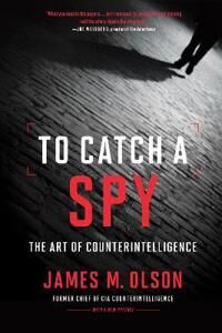 To Catch A Spy Av James M. Olson