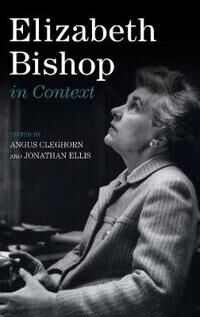 Cleghorn Angus Elizabeth Bishop in Context