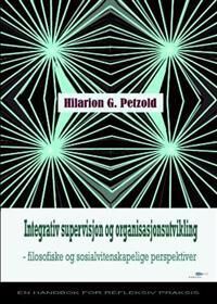 Integrativ Supervisjon Og Organisasjonsutvikling Av Hilarion G. Petzold