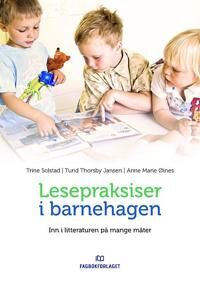 Lesepraksiser I Barnehagen Av Turid Thorsby Jansen, Trine Solstad, Anne Marie Øines