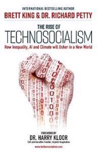 The Rise Of Technosocialism Av Brett King, Dr. Richard Petty
