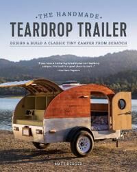Berger Matt The Handmade Teardrop Trailer