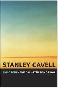 Stanley Cavell, Stanley Philosophy the Day After Tomorrow