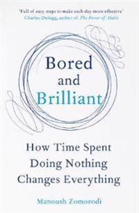 Bored And Brilliant Av Manoush Zomorodi