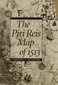 McIntosh Gregory C. The Piri Reis Map of 1513 McIntosh Gregory C. The Piri Reis Map of 1513