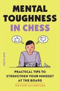 Mental Toughness In Chess Av Werner Schweitzer