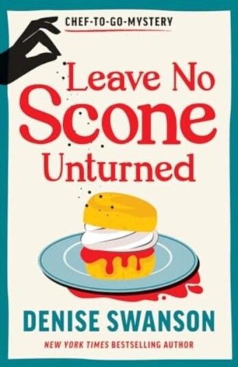 Leave No Scone Unturned A Delicious Culinary Cosy Crime Mystery Leave No Scone Unturned A Delicious Culinary Cosy Crime Mystery