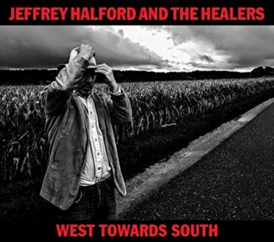 Jeffrey Halford & The Healers  West Towards South  CD