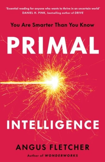 Primal Intelligence You Are Smarter Than You Know