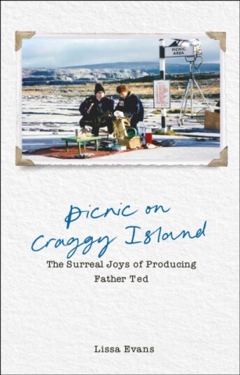 Picnic on Craggy Island  The Surreal Joys of Producing Father Ted