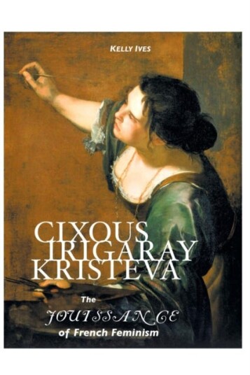 Cixous, Irigaray, Kristeva Av Kelly Ives