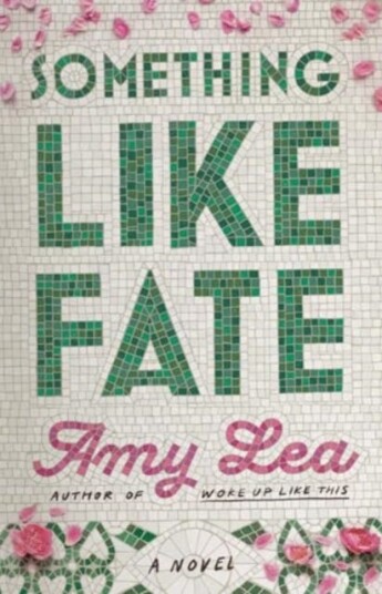 Something Like Fate A Novel Something Like Fate A Novel