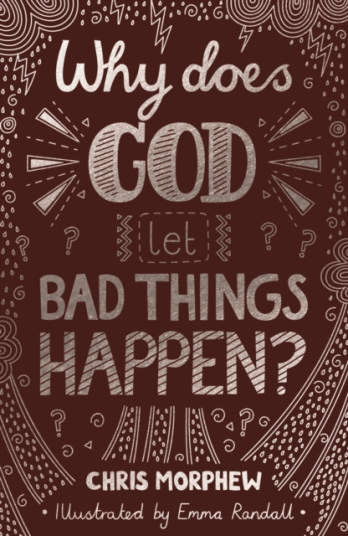 Why Does God Let Bad Things Happen? Why Does God Let Bad Things Happen?
