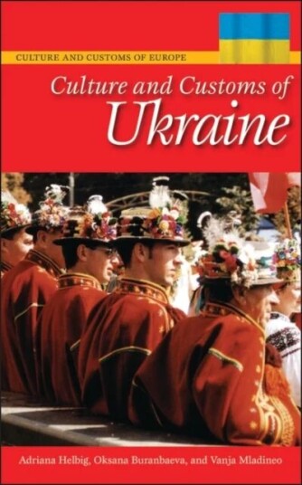 Culture And Customs Of Ukraine Av Adriana Helbig, Oksana Ritz-Buranbaeva, Vanja Mladineo
