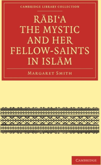 Rabi a the Mystic and Her FellowSaints in Islam Rabi a the Mystic and Her FellowSaints in Islam