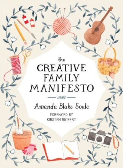 The Creative Family Manifesto Av Amanda Blake Soule