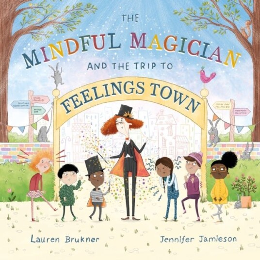 The Mindful Magician and the Trip to Feelings Town The Mindful Magician and the Trip to Feelings Town