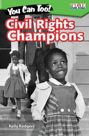 You Can Too! Civil Rights Champions You Can Too! Civil Rights Champions