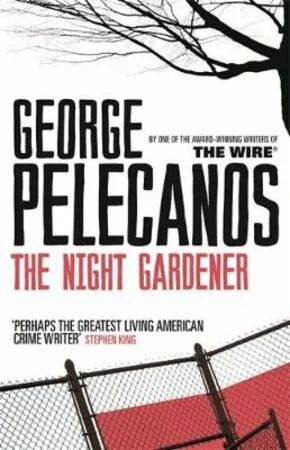The Night Gardener Av George Pelecanos The Night Gardener Av George Pelecanos