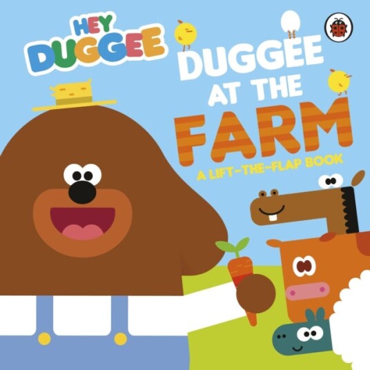 Hey Duggee: Duggee at the Farm A LifttheFlap Book Hey Duggee: Duggee at the Farm A LifttheFlap Book