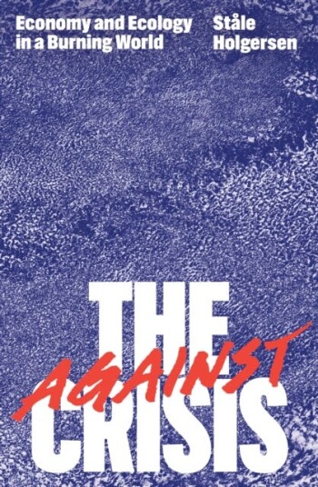 Against the Crisis Economy and Ecology in a Burning World