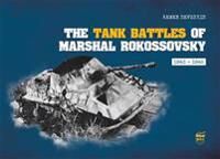 The Tank Battles Of Marshal Rokossovsky Av Kamen Nevenkin The Tank Battles Of Marshal Rokossovsky Av Kamen Nevenkin