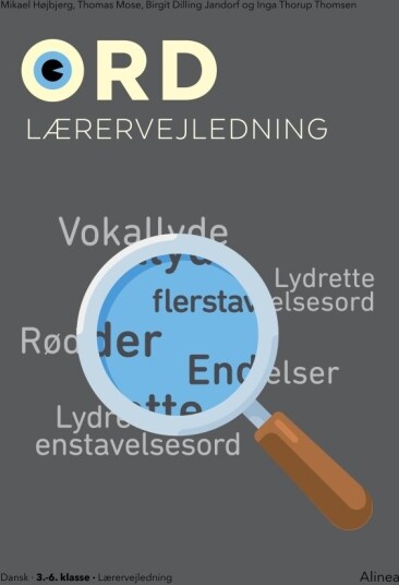 Ord. Lærerveiledning | Birgit Dilling Jandorf  Mikael Højbjerg  Thomas Mose  Inga Thorup Thomsen | Språk: Dansk