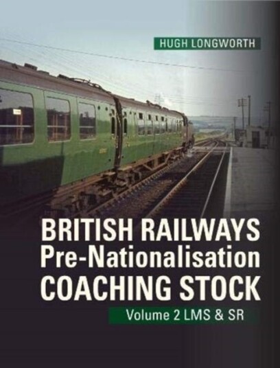 British Railways PreNationalisation Coaching Stock Volume 2 LMS & SR
