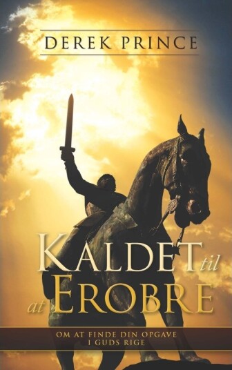 Kallet Til Å Erobre | Derek Prince | Språk: Dansk