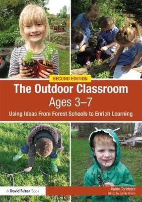 The Outdoor Classroom Ages 3-7 Av Karen (Teacher Mark First School Uk) Constable
