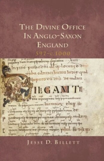 The Divine Office In Anglo-Saxon England, 597-C.1000 Av Jesse D. (Customer) Billett