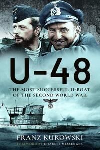 U-48: The Most Successful U-Boat of the Second World War av Franz Kurowski