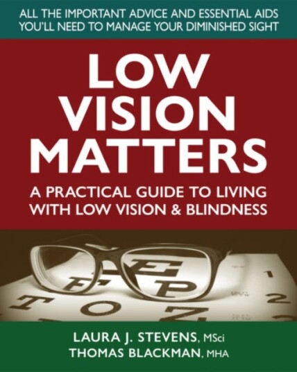 Low Vision Matters A Practical Guide to Living with Low Vision & Blindness Low Vision Matters A Practical Guide to Living with Low Vision & Blindness