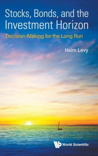 Stocks, Bonds, And The Investment Horizon: Decisionmaking For The Long Run