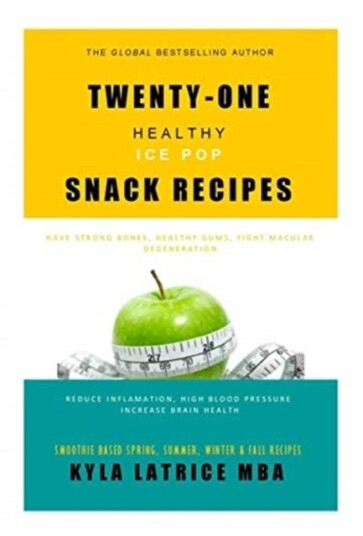 Twenty-One "Healthy" Ice Pop Snack Recipes Twenty-One "Healthy" Ice Pop Snack Recipes