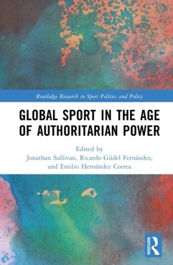 Global Sport in the Age of Authoritarian Power Global Sport in the Age of Authoritarian Power