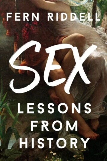 Sex: Lessons From History Av Fern Riddell