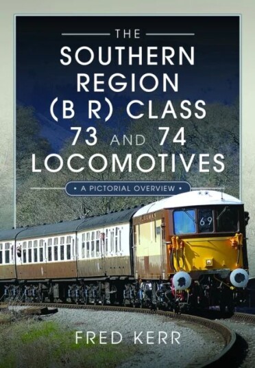 The Southern Region (B R) Class 73 And 74 Locomotives Av Fred Kerr The Southern Region (B R) Class 73 And 74 Locomotives Av Fred Kerr