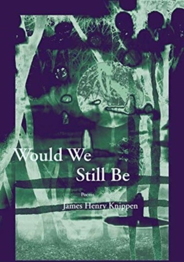 Would We Still Be Av James Henry Knippen