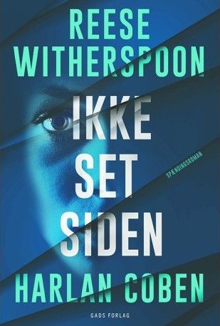 Ikke Sett Siden | Reese Witherspoon Og Harlan Coben | Språk: Dansk Ikke Sett Siden | Reese Witherspoon Og Harlan Coben | Språk: Dansk
