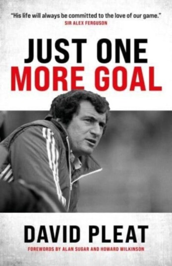 Just One More Goal The autobiography of David Pleat