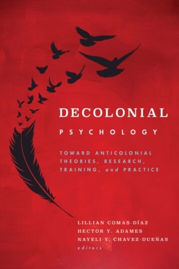 Decolonial Psychology Toward Anticolonial Theories, Research, Training, and Practice